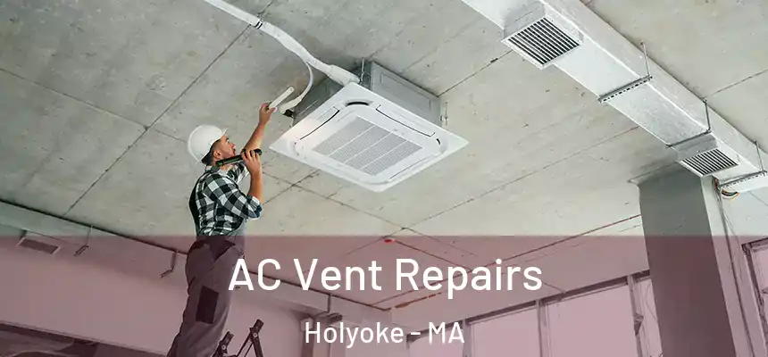  AC Vent Repairs Holyoke - MA