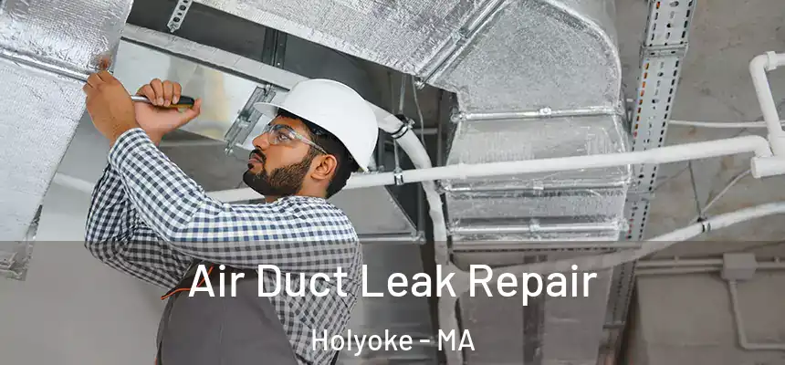  Air Duct Leak Repair Holyoke - MA