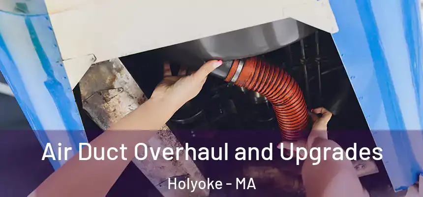  Air Duct Overhaul and Upgrades Holyoke - MA