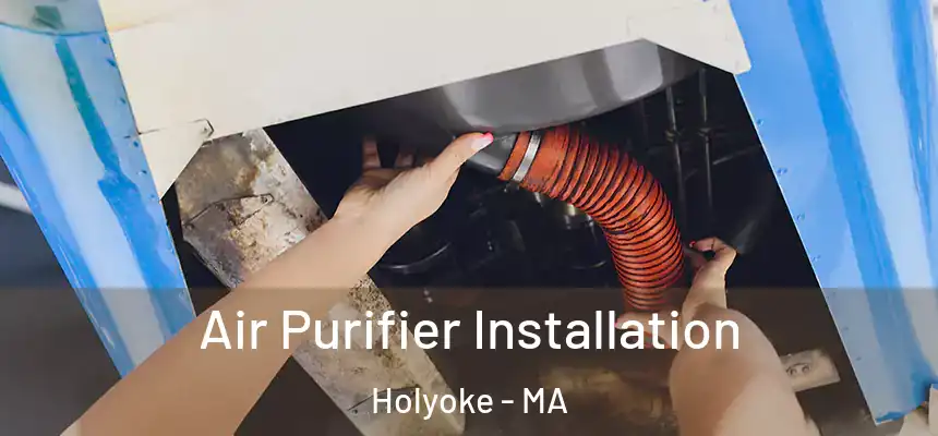  Air Purifier Installation Holyoke - MA