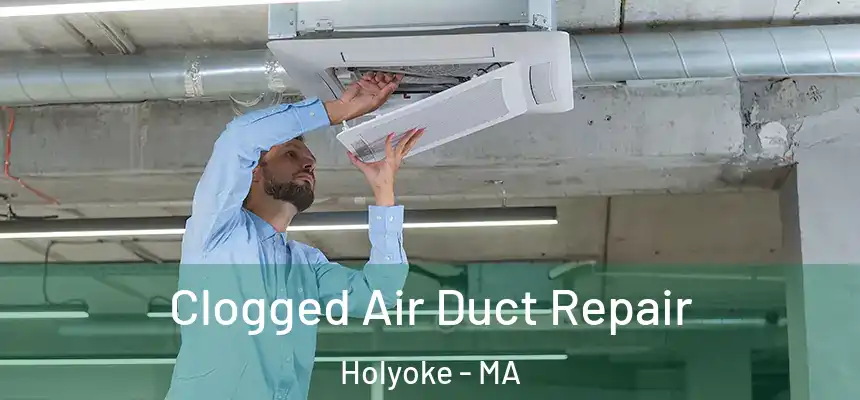  Clogged Air Duct Repair Holyoke - MA