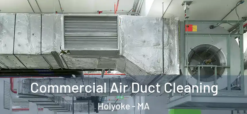  Commercial Air Duct Cleaning Holyoke - MA