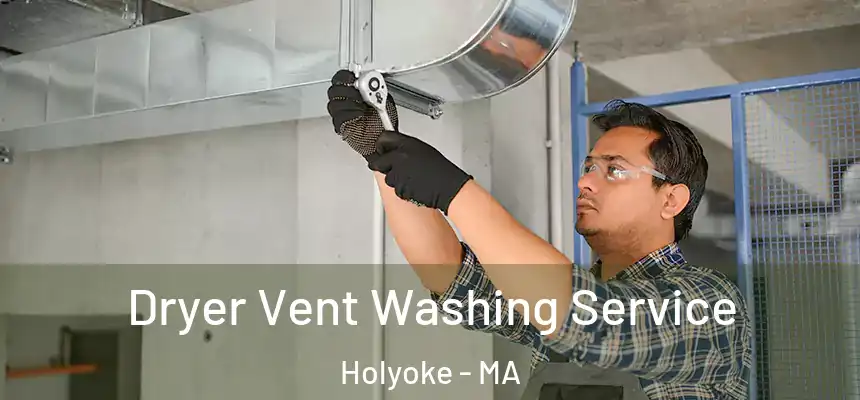  Dryer Vent Washing Service Holyoke - MA
