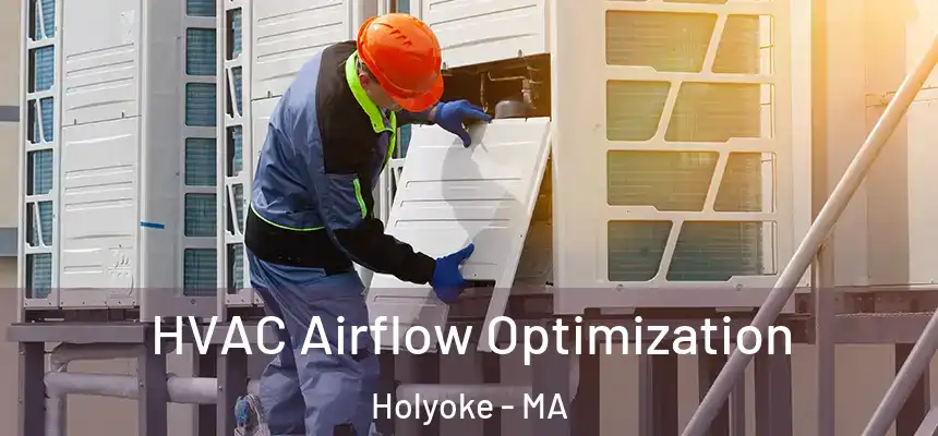  HVAC Airflow Optimization Holyoke - MA