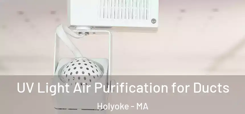  UV Light Air Purification for Ducts Holyoke - MA
